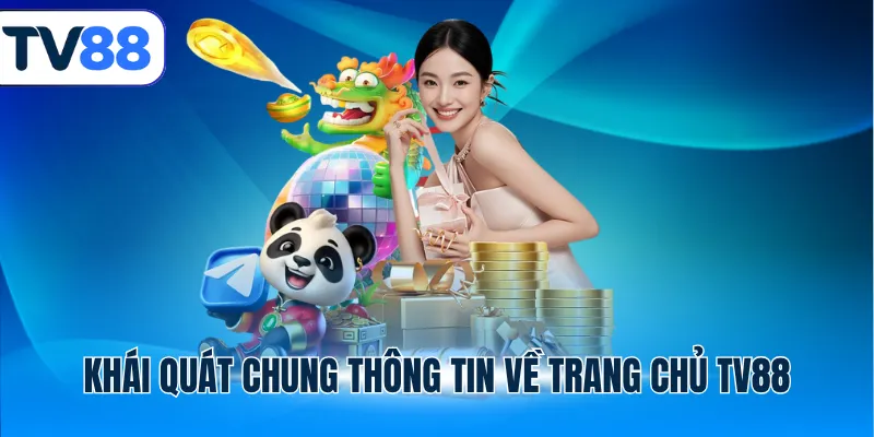 Khái quát chung thông tin về trang chủ TV88