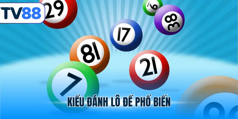 Kiểu đánh lô đề phổ biến