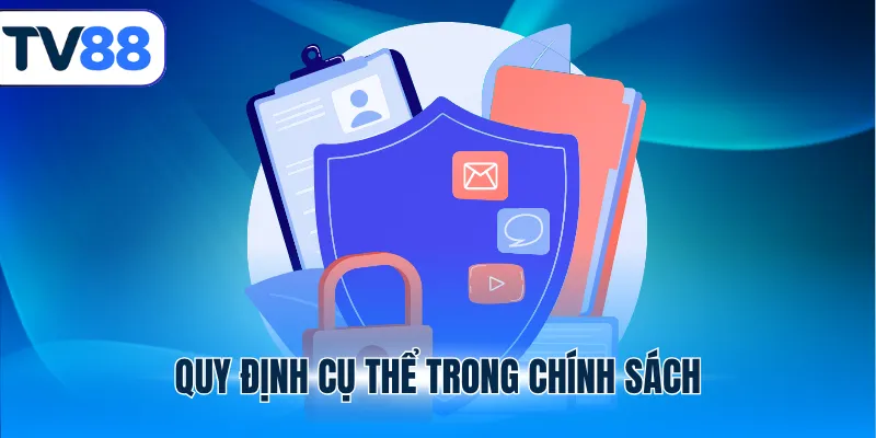 Quy định cụ thể trong chính sách
