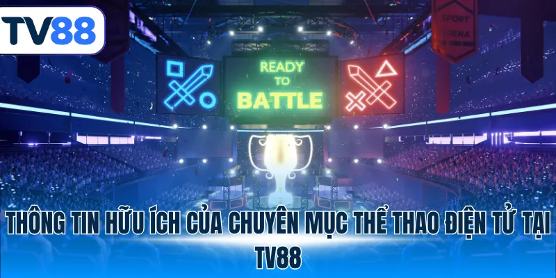 Thông tin hữu ích của chuyên mục thể thao điện tử tại TV88